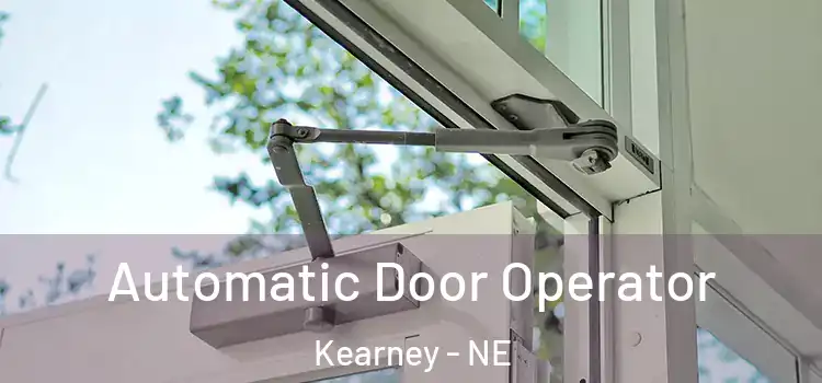 Automatic Door Operator Kearney - NE