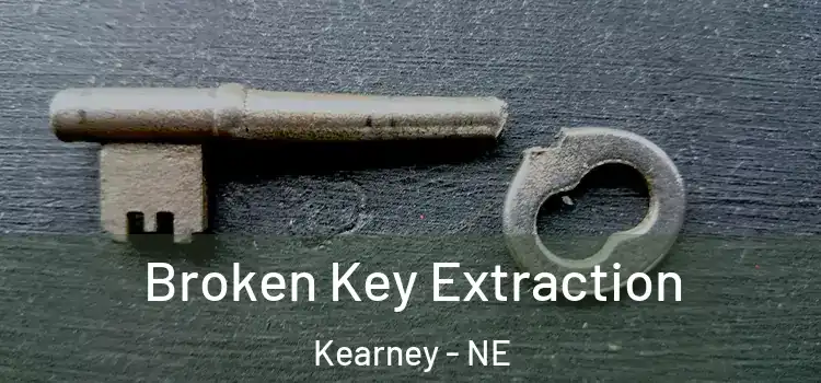 Broken Key Extraction Kearney - NE