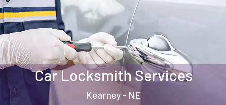 Car Locksmith Services Kearney - NE