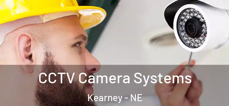 CCTV Camera Systems Kearney - NE
